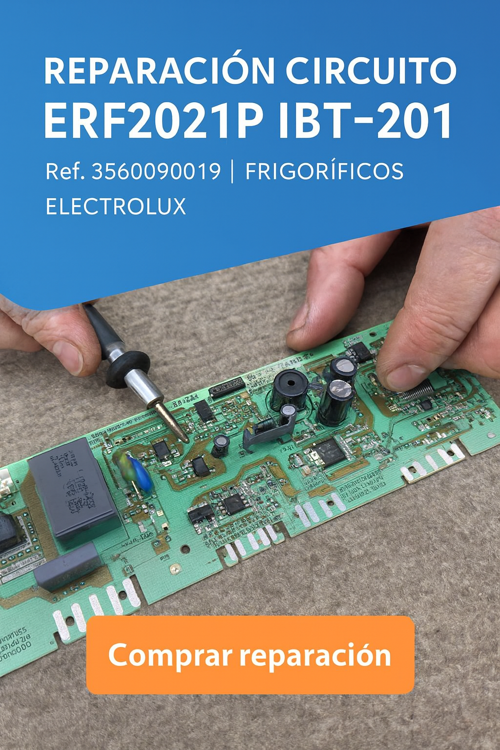 Técnico reparando circuito ERF2021P IBT-201 – placa electrónica frigorífico Electrolux